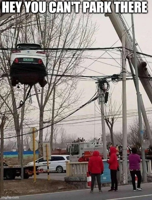 Hey You Can't Park There | HEY YOU CAN'T PARK THERE | image tagged in chrisjoines1 | made w/ Imgflip meme maker