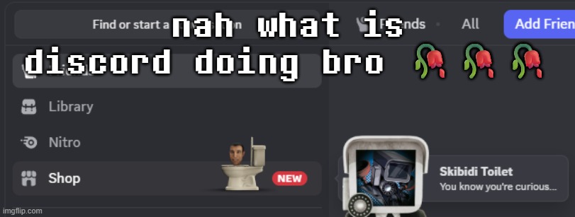 nah what is discord doing bro 🥀🥀🥀 | made w/ Imgflip meme maker