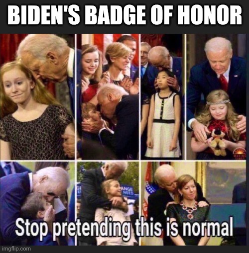 BIDEN'S BADGE OF HONOR | made w/ Imgflip meme maker