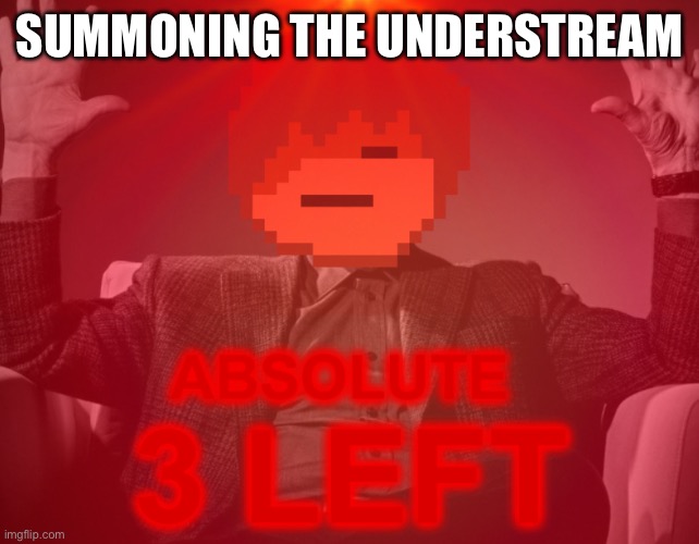 https://youtube.com/shorts/kWbLMchpooA?si=06gskZG1oqX6WQRD | SUMMONING THE UNDERSTREAM | image tagged in absolute 3 left | made w/ Imgflip meme maker