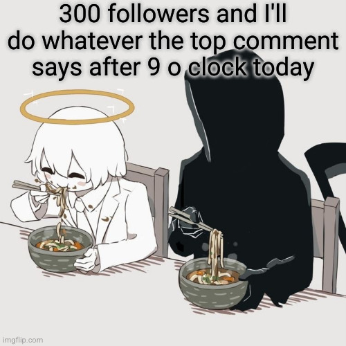 please just let it say go on a picnic or something | 300 followers and I'll do whatever the top comment says after 9 o clock today | image tagged in avogado6 | made w/ Imgflip meme maker