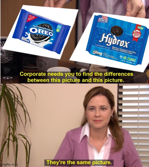 Oreo Vs Hydrox They're the same picture! | image tagged in memes,they're the same picture,oreos,oreo,food memes | made w/ Imgflip meme maker