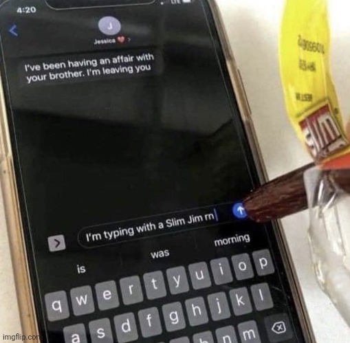 Im typing with a slim Jim rn | made w/ Imgflip meme maker