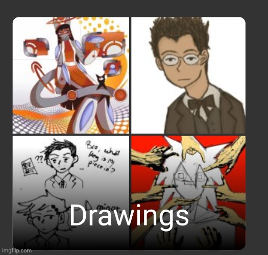 How are TWO of my drawings in front </333 | made w/ Imgflip meme maker
