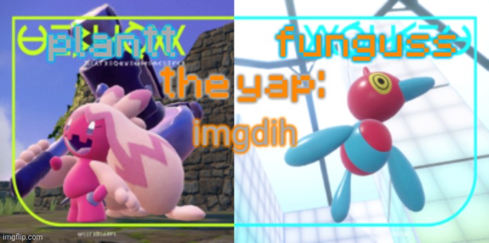 plantt and funguss shared temp 2 | imgdih | image tagged in plantt and funguss shared temp 2 | made w/ Imgflip meme maker