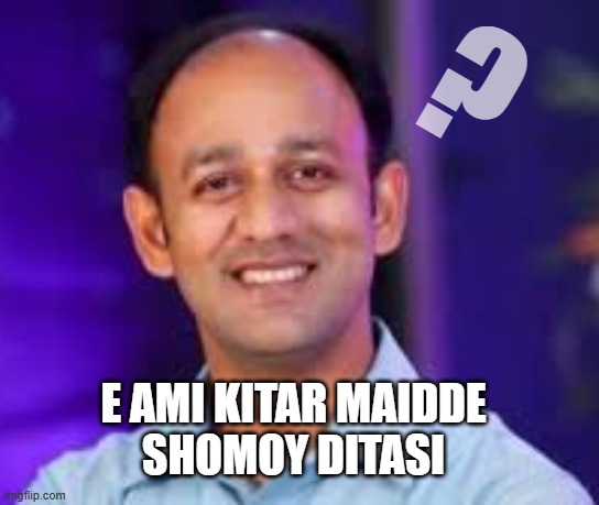 Barrister sumon | ? E AMI KITAR MAIDDE
SHOMOY DITASI | image tagged in barrister sumon,meme | made w/ Imgflip meme maker