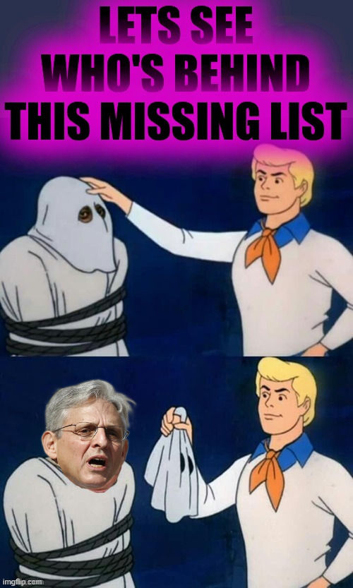 Release nothing unless you are sure the Biden regime didn't doctor it. | image tagged in who had the list for four years,merrick garland | made w/ Imgflip meme maker
