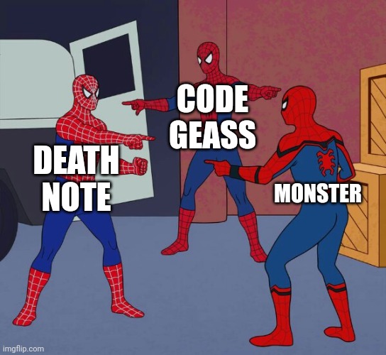 Genius Masterminds manipulating people like Toys | CODE GEASS; DEATH NOTE; MONSTER | image tagged in spider man triple | made w/ Imgflip meme maker