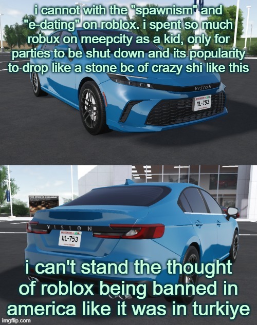 i've got so much progress in greenville too | i cannot with the "spawnism" and "e-dating" on roblox. i spent so much robux on meepcity as a kid, only for parties to be shut down and its popularity to drop like a stone bc of crazy shi like this; i can't stand the thought of roblox being banned in america like it was in turkiye | image tagged in toyota_camrizz announcement temp,roblox,gaming,sus,sad,memes | made w/ Imgflip meme maker