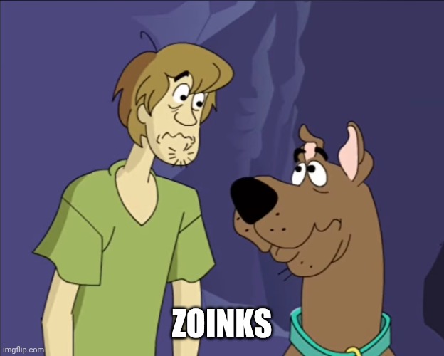 WelpScoob | ZOINKS | image tagged in welpscoob | made w/ Imgflip meme maker