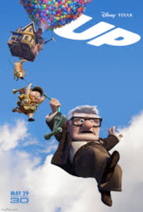 Up: the movie | image tagged in up the movie | made w/ Imgflip meme maker