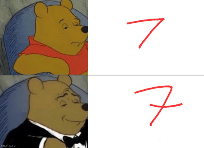 Seven | image tagged in memes,tuxedo winnie the pooh,funny | made w/ Imgflip meme maker