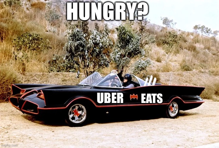 Hungry for Uber | HUNGRY? UBER; EATS | image tagged in batmobile,uber,hungry,eat | made w/ Imgflip meme maker