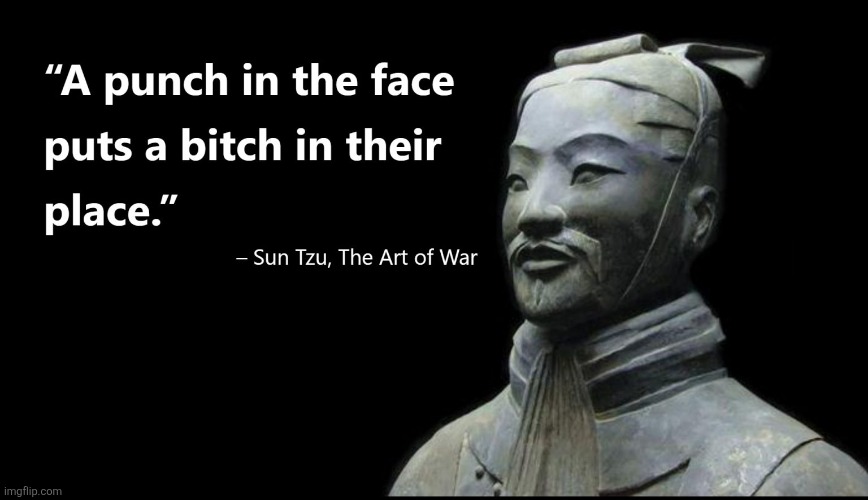 Sun Tzu | image tagged in sun tzu,punch in the face,bitch slap | made w/ Imgflip meme maker