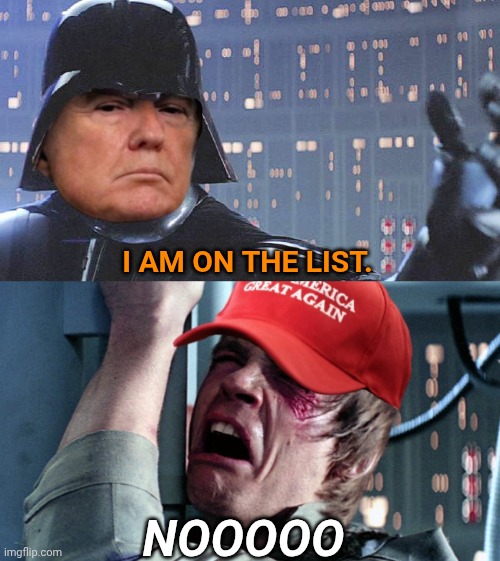 I AM ON THE LIST. NOOOOO | made w/ Imgflip meme maker