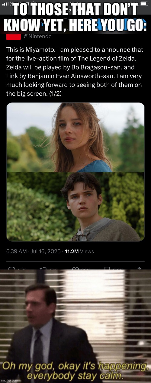 Live-action Zelda movie news | TO THOSE THAT DON’T KNOW YET, HERE YOU GO: | image tagged in oh my god okay it's happening everybody stay calm,legend of zelda,movie,breaking news | made w/ Imgflip meme maker