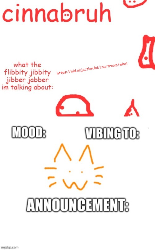 cinnabruh and honored one shared temp or something idk aaaaaaaaa | https://old.objection.lol/courtroom/what | image tagged in cinnabruh and honored one shared temp or something idk aaaaaaaaa | made w/ Imgflip meme maker