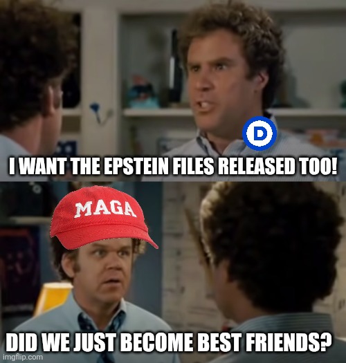 Trump's protecting of the Epstein pedo elite is bringing unity to the right and the left | I WANT THE EPSTEIN FILES RELEASED TOO! DID WE JUST BECOME BEST FRIENDS? | image tagged in step brothers best friends 2-frame,donald trump,jeffrey epstein | made w/ Imgflip meme maker