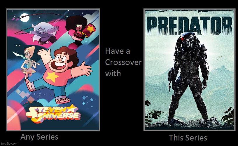 SVP: Steven Vs. Predator | image tagged in one series has a crossover with another,steven universe,su,predator,crossover,crossovers | made w/ Imgflip meme maker