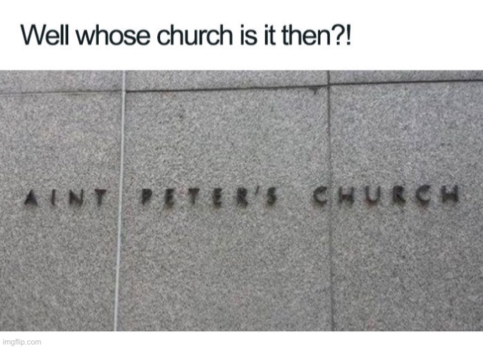 It’s a valid question. | image tagged in funny memes,catholicism | made w/ Imgflip meme maker