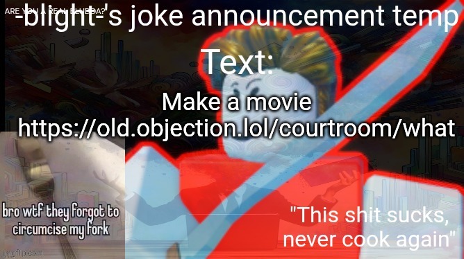 Need actors for bill cipher | Make a movie https://old.objection.lol/courtroom/what | image tagged in ts ass | made w/ Imgflip meme maker