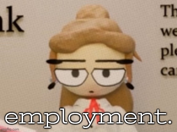judgement. | employment. | image tagged in judgement | made w/ Imgflip meme maker