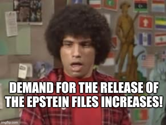 The Epstein Files | DEMAND FOR THE RELEASE OF THE EPSTEIN FILES INCREASES! | image tagged in jeffrey epstein,donald trump,maga | made w/ Imgflip meme maker