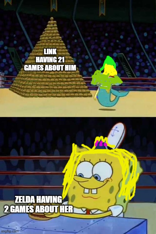 zelda | LINK HAVING 21 GAMES ABOUT HIM; ZELDA HAVING 2 GAMES ABOUT HER | image tagged in spongebob burger neptune,the legend of zelda | made w/ Imgflip meme maker