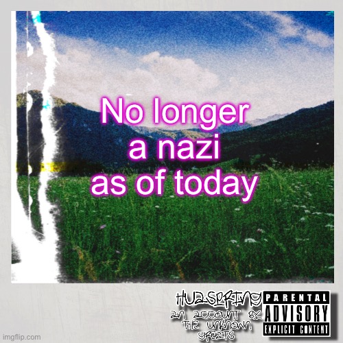 HuaSpring Temp | No longer a nazi as of today | image tagged in huaspring temp | made w/ Imgflip meme maker