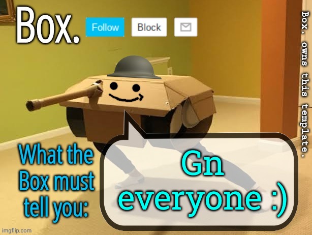 Box. Announcement Template V2 | Gn everyone :) | image tagged in box announcement template v2 | made w/ Imgflip meme maker