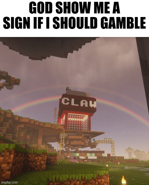 GOD SHOW ME A SIGN IF I SHOULD GAMBLE | made w/ Imgflip meme maker