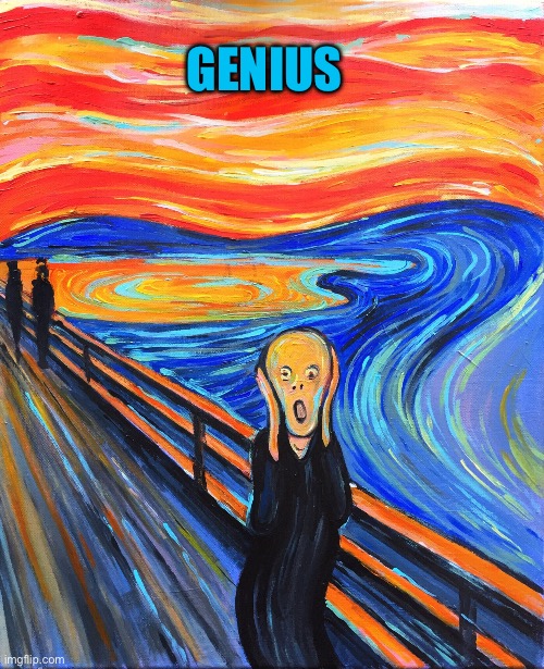 Topic….whatever you see | GENIUS | image tagged in the scream,genius,news,today,enough | made w/ Imgflip meme maker