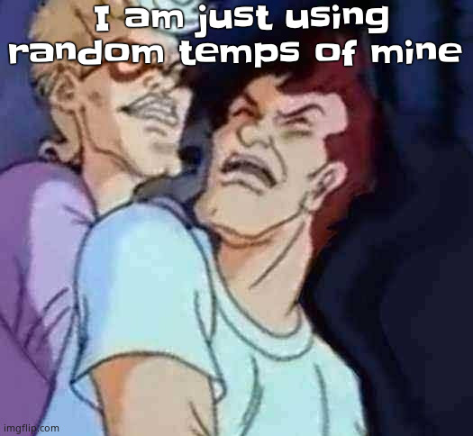 NutBusters | I am just using random temps of mine | image tagged in nutbusters | made w/ Imgflip meme maker