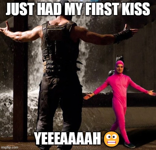Joji boss fight | JUST HAD MY FIRST KISS; YEEEAAAAH😬 | image tagged in joji boss fight | made w/ Imgflip meme maker