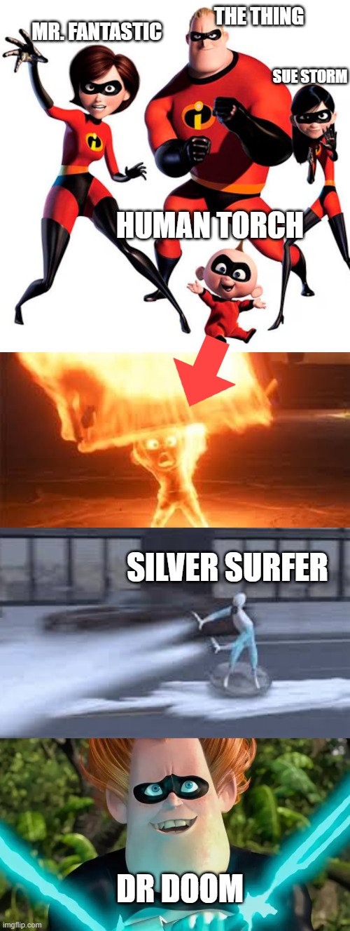 The Incredibles are a fantastic four rip off | THE THING; MR. FANTASTIC; SUE STORM; HUMAN TORCH; SILVER SURFER; DR DOOM | image tagged in mr incredible,fantastic four,richard reed,sue storm,human torch,the thing | made w/ Imgflip meme maker