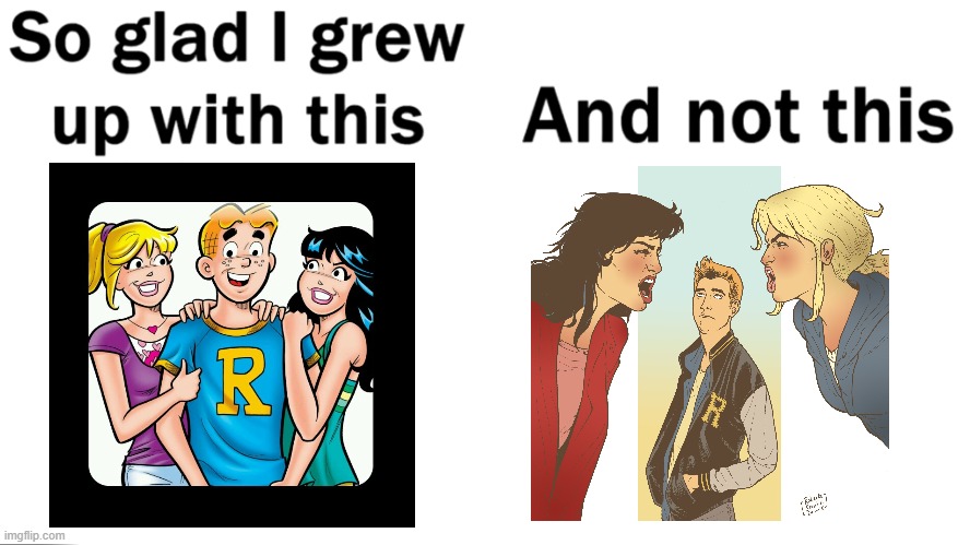 Old Archie vs New Archie | image tagged in so glad i grew up with this,archie,betty,veronica | made w/ Imgflip meme maker