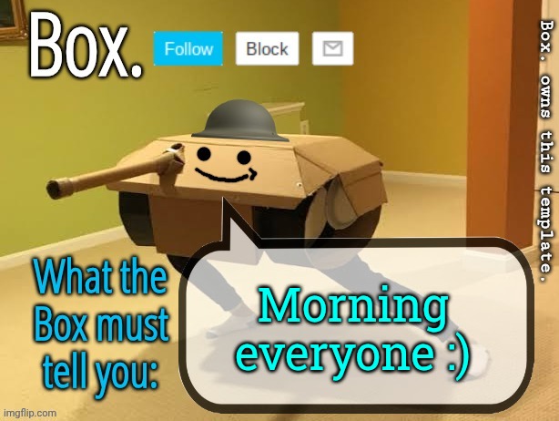 Box. Announcement Template V2 | Morning everyone :) | image tagged in box announcement template v2 | made w/ Imgflip meme maker