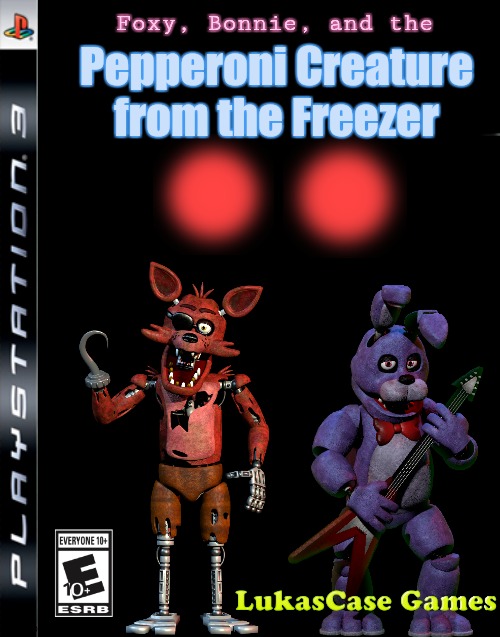 First PS3 Game Here | Foxy, Bonnie, and the; Pepperoni Creature from the Freezer | image tagged in classic playstation iii game case | made w/ Imgflip meme maker