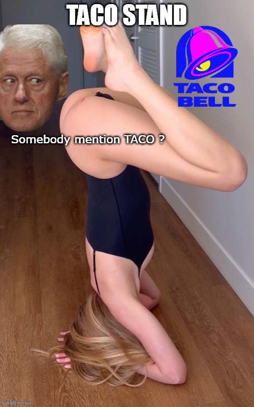 Somebody mention TACO ? | made w/ Imgflip meme maker