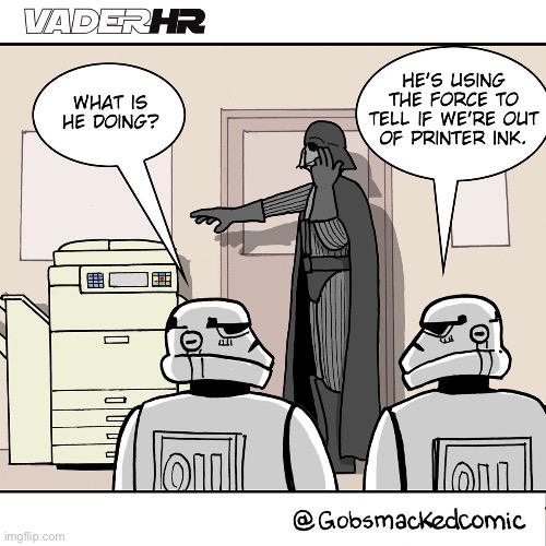 Office Vader… | image tagged in comics,darth vader,stormtroopers,gobsmacked | made w/ Imgflip meme maker