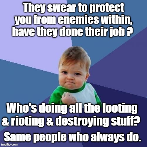 8 years of BARRY then 4 more years of Barry & he wanted 4more | Who's doing all the looting & rioting & destroying stuff? Same people who always do. | made w/ Imgflip meme maker