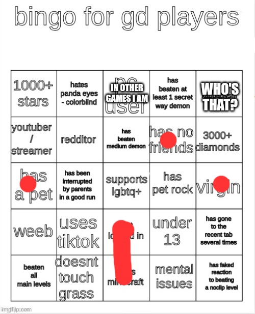 gd bingo | IN OTHER GAMES I AM; WHO'S THAT? | image tagged in gd bingo,bingo | made w/ Imgflip meme maker