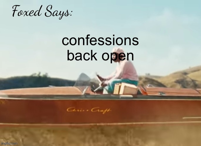 Foxed CMIYGL temp | confessions back open | image tagged in foxed cmiygl temp | made w/ Imgflip meme maker