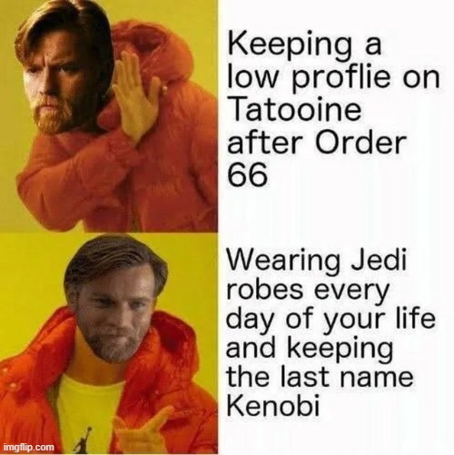 Brilliant Strategy Master | image tagged in obi wan kenobi | made w/ Imgflip meme maker