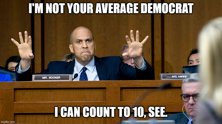 Booker counts | I'M NOT YOUR AVERAGE DEMOCRAT; I CAN COUNT TO 10, SEE. | made w/ Imgflip meme maker