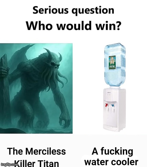 A fucking water cooler | made w/ Imgflip meme maker