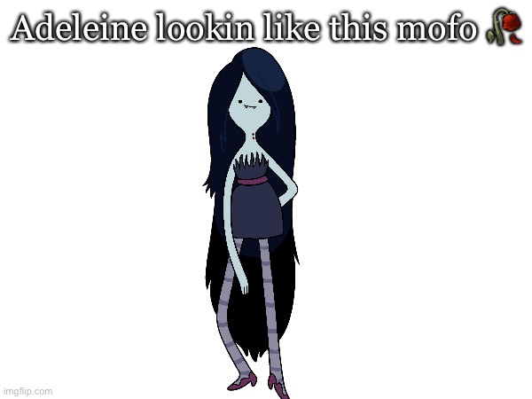 Adeleine lookin like this mofo ? | made w/ Imgflip meme maker