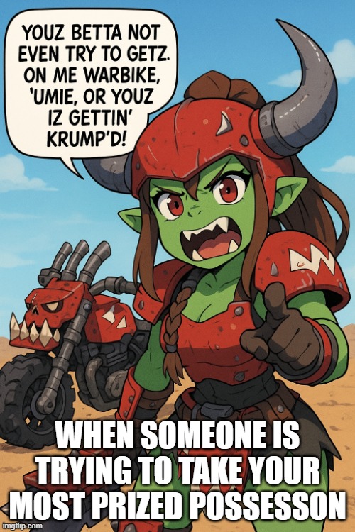 Don't even think about it! | WHEN SOMEONE IS TRYING TO TAKE YOUR MOST PRIZED POSSESSON | image tagged in don't even think about it | made w/ Imgflip meme maker