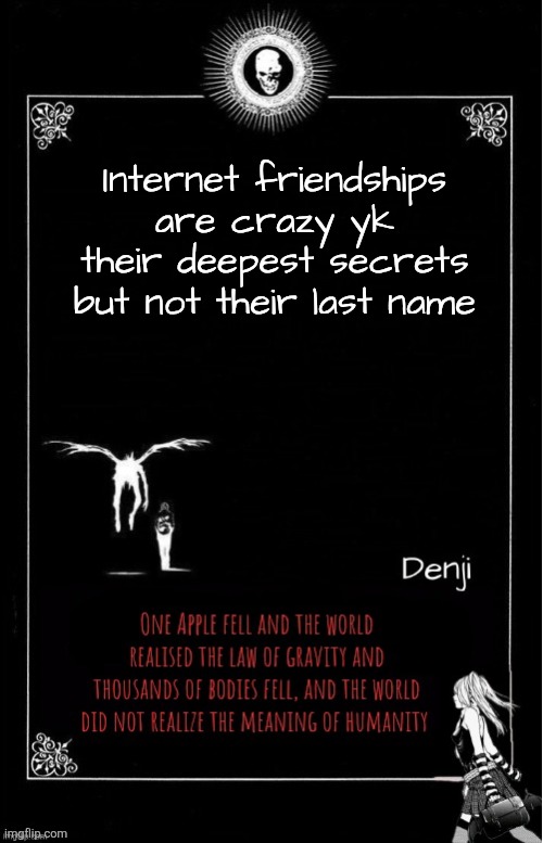Denji's announcement template | Internet friendships are crazy yk their deepest secrets but not their last name | image tagged in denji's announcement template | made w/ Imgflip meme maker