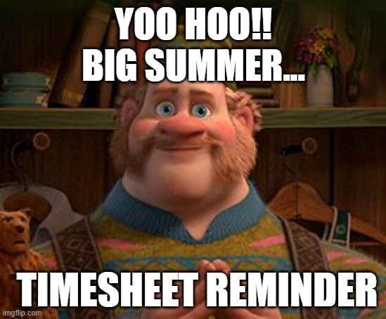 big summer timesheet reminder | YOO HOO!!
BIG SUMMER... TIMESHEET REMINDER | image tagged in big summer blow out | made w/ Imgflip meme maker